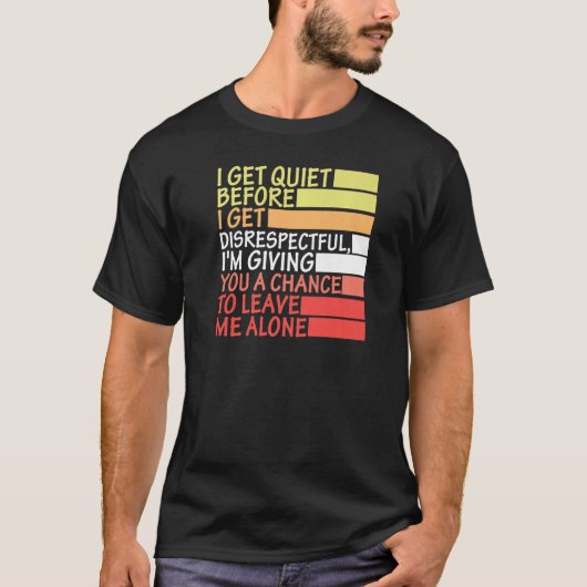 私は失礼になる前に静かにな与える Tシャツ (正面)