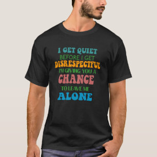私は失礼になる前に静かにな与える Tシャツ