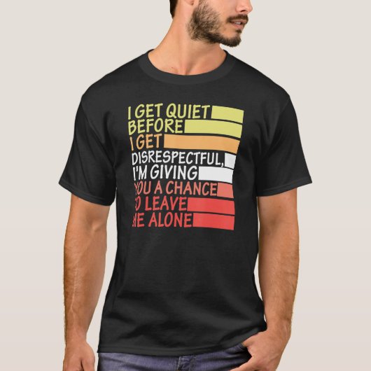 私は失礼になる前に静かにな与える Tシャツ (正面)
