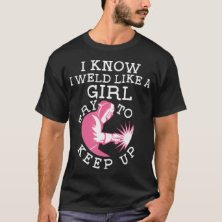 私は女のように溶接すると思うがついて来なさい 溶接工 Tシャツ