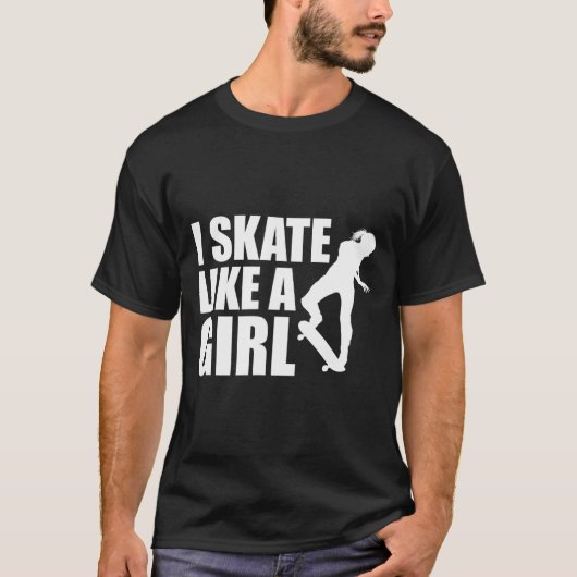 私は女の子のようにスケートする スケートボード Tシャツ (正面)