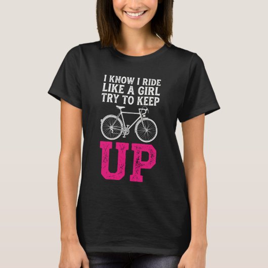 私は女の子のように乗ってることを知ってるわ。ついてきなさい Tシャツ (正面)