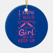 私は女の子のように溶接する溶接機を上保ることを知っている セラミックオーナメント (正面)