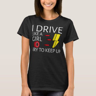 私は女の子のように運転する ついてきてね Tシャツ