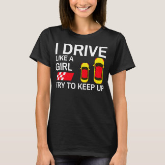 私は女の子のように運転する ついてきてね Tシャツ
