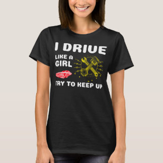 私は女の子のように運転する 追いついてみて Tシャツ