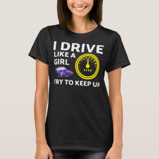 私は女の子のように運転する 追いついてみて Tシャツ