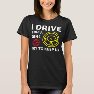 私は女の子のように運転する 追いついてみて Tシャツ