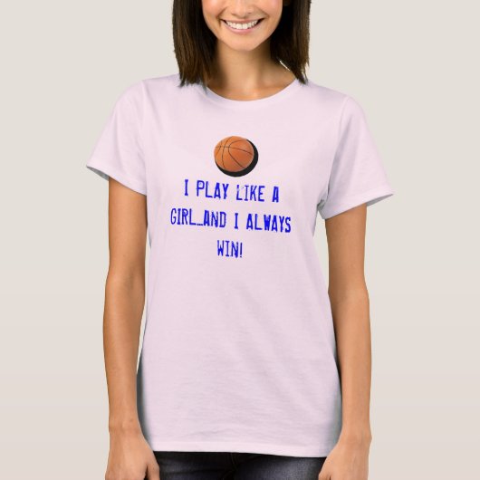私は女の子のように…遊び、常に勝ちます! Tシャツ (正面)