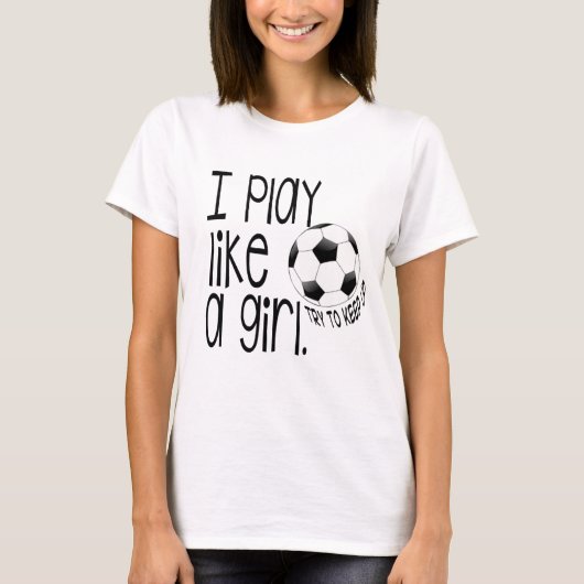 私は女の子のサッカーのTシャツのように遊びます Tシャツ (正面)