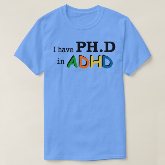 私は女の子の男の子の親のためのおもしろいADHDにPHDを持っている Tシャツ (デザイン正面)