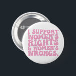 私は女性の権利と不当な溝型フェミニストをサポート 缶バッジ<br><div class="desc">私は女性の権利と不当な溝型フェミニストをサポート</div>