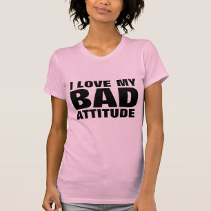 私は女性のTシャツの態度がおもしろい悪いのが大好き Tシャツ