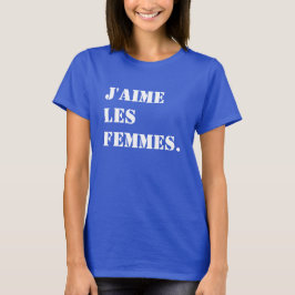 私は女性を愛します。 フランスののJ'aimeのlesのfemmes Tシャツ