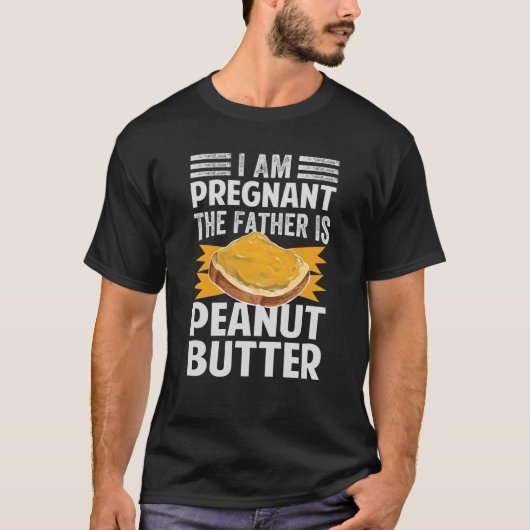 私は妊娠している父はピーナッツバター1 Tシャツ (正面)
