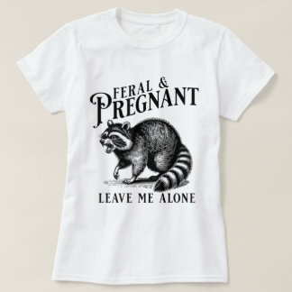 私は妊娠ユーモア離れの中で熱心で妊娠している Tシャツ
