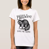 私は妊娠ユーモア離れの中で熱心で妊娠している Tシャツ (正面)