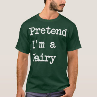 私は妖精のおもしろいハロウィーンの衣装のふりをする Tシャツ