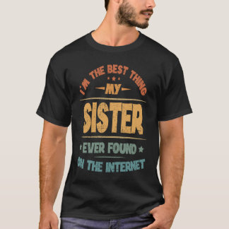 私は妹が最高の今まで発見した物だ Tシャツ