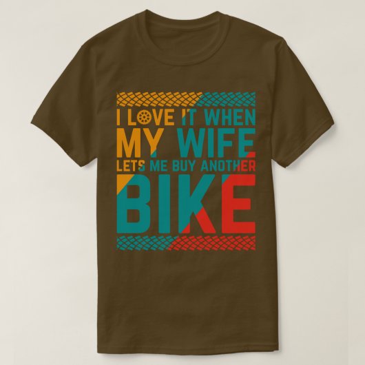 私は妻が別の自転車を私に放した時買にそれが好きだ Tシャツ (デザイン正面)