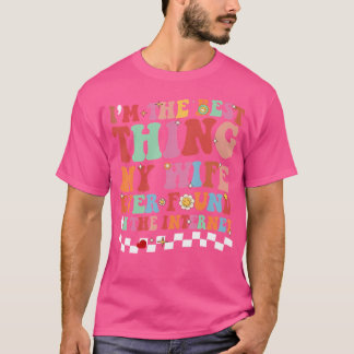 私は妻が最高の間で見つけた物だ Tシャツ
