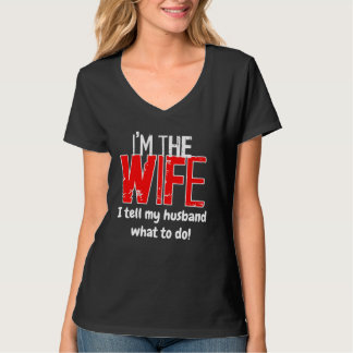 私は妻である – 私は夫に何をすべきかを伝える! Tシャツ