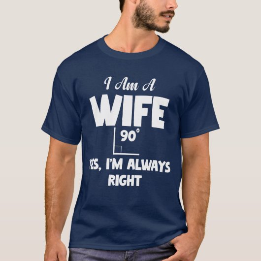 私は妻です 私は常に全てにおいて正しい女 Tシャツ (正面)