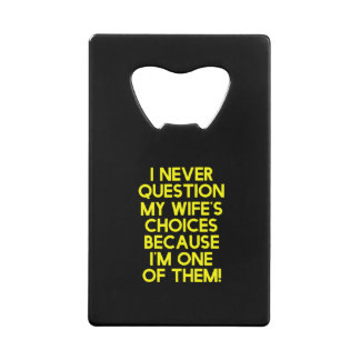 私は妻の選んだ贈り物を決して彼に質問しませんc クレジットカード栓抜き