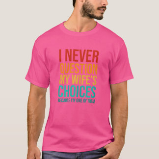 私は妻の選択に疑問を持つことはない Tシャツ