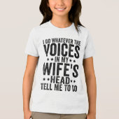 私は妻の頭の中の声が何でも言うことをする トライブレンドＴシャツ (正面)