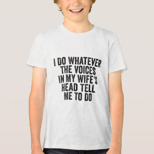 私は妻の頭の中の声が何でも言うことをする トライブレンドＴシャツ