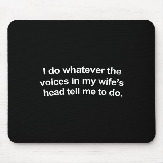 私は妻の頭の中の声が何でも言うことをする マウスパッド (正面)