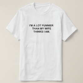 私は妻よりずっと楽し考えい。 Tシャツ