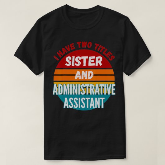 私は姉妹と行政支援の2つのタイトルを持っている Tシャツ (デザイン正面)