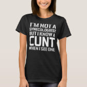 私は婦人科医ではないが婦人科医を知っている Tシャツ (正面)