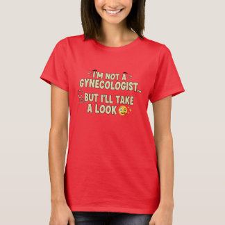 私は婦人科医ではないが、見てみよう Tシャツ