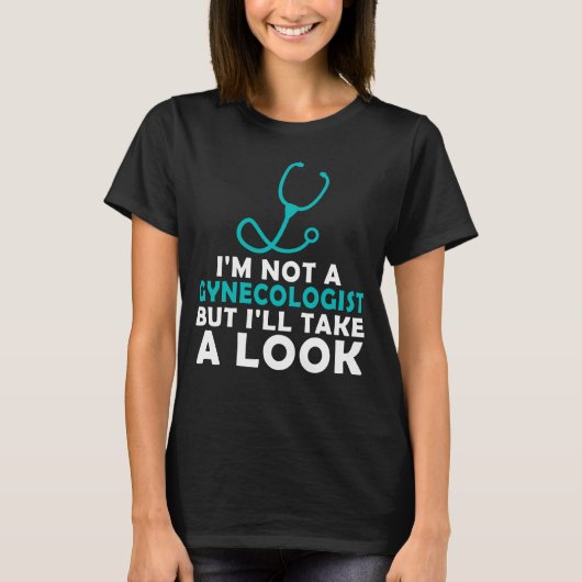 私は婦人科医ではないが、見てみよう Tシャツ (正面)