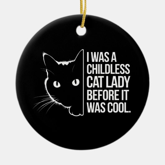 私は子供のいない猫の女性だっクールた セラミックオーナメント (正面)