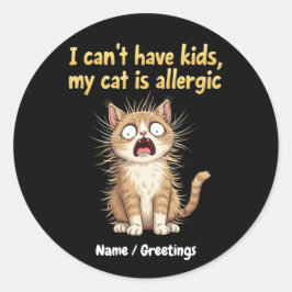 私は子供を持つことができない、私の猫はアレルギーおもしろいAだ ラウンドシール