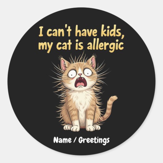 私は子供を持つことができない、私の猫はアレルギーおもしろいAだ ラウンドシール (正面)