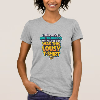 私は子育てを生き延びた… Tシャツ