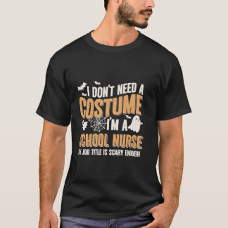 私は学校のナースハロウィーの衣装は必要ない Tシャツ