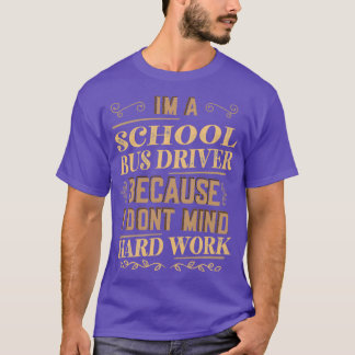 私は学校のバスの運転手だから私は懸命を気にしない Tシャツ