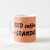 私は孫の後でコーヒーを必要とします コーヒーマグカップ (正面左)