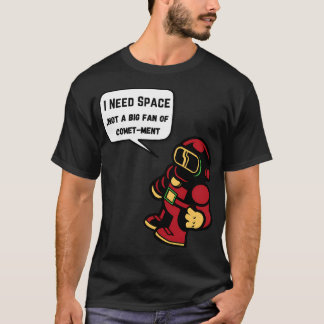 私は宇宙が必要ではない大きな彗星ファン Tシャツ