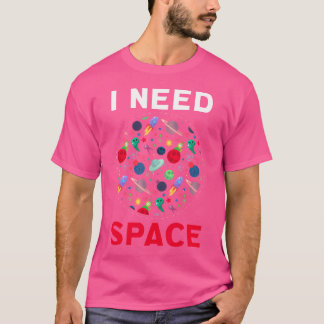 私は宇宙惑星ムーン天文学コスモス銀河系が必要 Tシャツ