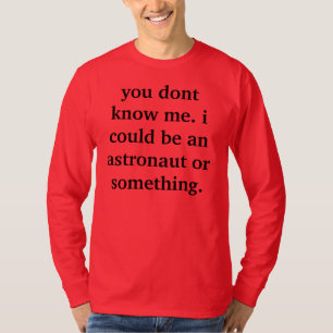 私は宇宙飛行士であることができます Tシャツ