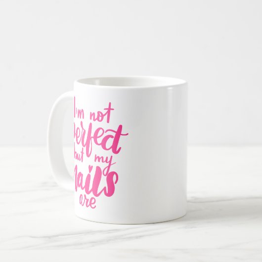 私は完全ではないですが、私のネイルはそうです コーヒーマグカップ (正面左)