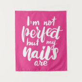 私は完全ではないですが、私のネイルはそうです タペストリー (正面)