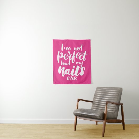 私は完全ではないですが、私のネイルはそうです タペストリー (インサイチュ)